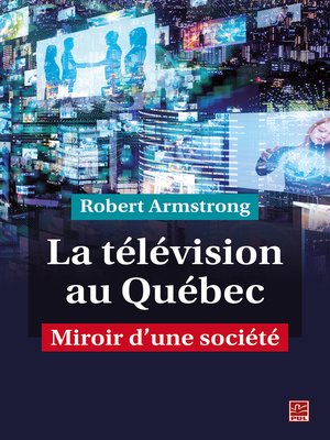cover image of La télévision au Québec. Miroir d'une société